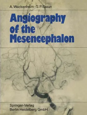 Braun / Wackenheim |  Angiography of the Mesencephalon | Buch |  Sack Fachmedien