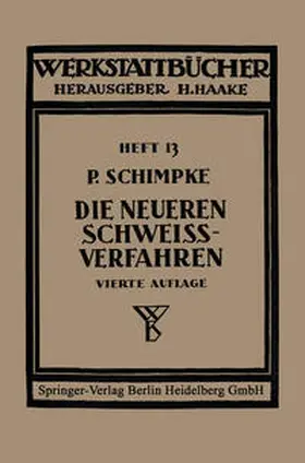 Schimpke |  Die neueren Schweißverfahren | eBook | Sack Fachmedien