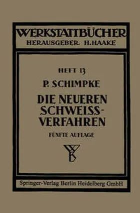 Schimpke |  Die neueren Schweißverfahren | eBook | Sack Fachmedien