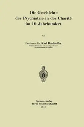 Bonhoeffer |  Die Geschichte der Psychiatrie in der Charité im 19. Jahrhundert | eBook | Sack Fachmedien