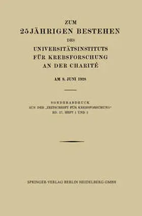 Blumenthal / Simons / Auler |  Zum 25 Jährigen Bestehen des Universitätsinstituts für Krebsforschung an der Charité am 8. Juni 1928 | eBook | Sack Fachmedien