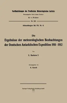 Knoch / Barkow |  Die Ergebnisse der meteorologischen Beobachtungen der Deutschen Antarktischen Expedition 1911-1912 | Buch |  Sack Fachmedien
