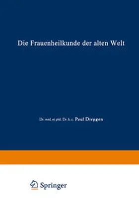 Diepgen |  Die Frauenheilkunde der Alten Welt | eBook | Sack Fachmedien