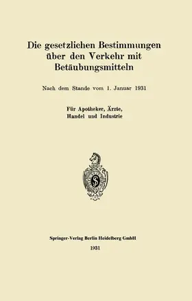 Springer |  Die gesetzlichen Bestimmungen über den Verkehr mit Betäubungsmitteln | Buch |  Sack Fachmedien