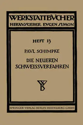 Schimpke |  Die neueren Schweißverfahren | eBook | Sack Fachmedien