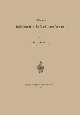 Kohler |  Ueber das Collationsrecht in den französischen Coutumes | Buch |  Sack Fachmedien