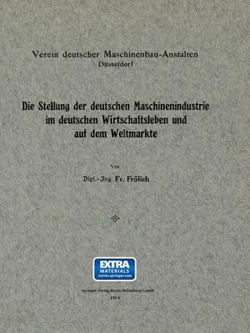 Frölich |  Die Stellung der deutschen Maschinenindustrie im deutschen Wirtschaftsleben und auf dem Weltmarkte | Buch |  Sack Fachmedien