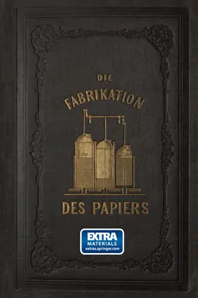 Müller |  Die Fabrikation des Papiers, in Sonderheit des auf der Maschine gefertigten, nebst gründlicher Auseinandersetzung der in ihr vorkommenden chemischen Processe und Anweisung zur Prüfung der angewandten Materialien | Buch |  Sack Fachmedien