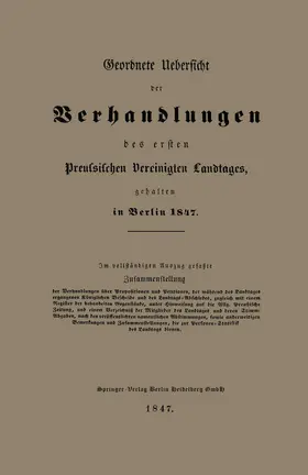 Hofmann |  Geordnete Uebersicht der Verhandlungen des ersten Preussischen Vereinigten Landtages, gehalten in Berlin 1847 | Buch |  Sack Fachmedien