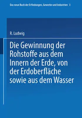 Glass / Wagner / Böttger |  Die Gewinnung der Rohstoffe aus dem Innern der Erde, von der Erdoberfläche sowie aus dem Wasser | eBook | Sack Fachmedien