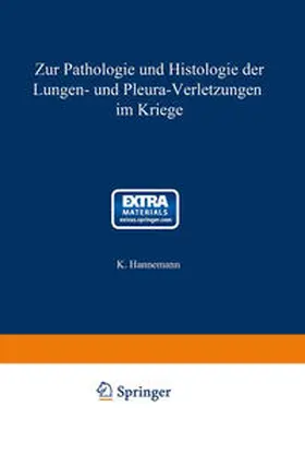 Hannemann |  Zur Pathologie und Histologie der Lungen- und Pleura-Verletzungen im Kriege | eBook | Sack Fachmedien