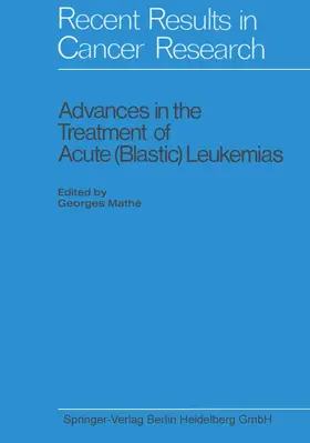 Mathé |  Advances in the Treatment of Acute (Blastic) Leukemias | Buch |  Sack Fachmedien