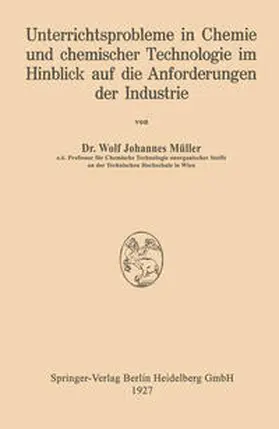 Müller |  Unterrichtsprobleme in Chemie und chemischer Technologie im Hinblick auf die Anforderungen der Industrie | eBook | Sack Fachmedien