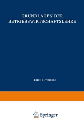 Gutenberg |  Grundlagen der Betriebswirtschaftslehre | Buch |  Sack Fachmedien
