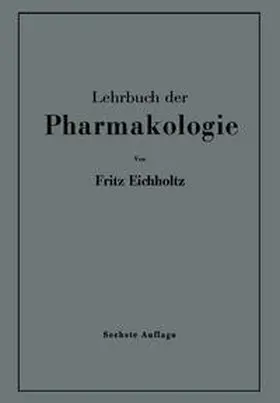 Eichholtz |  Lehrbuch der Pharmakologie im Rahmen einer allgemeinen Krankheitslehre | eBook | Sack Fachmedien
