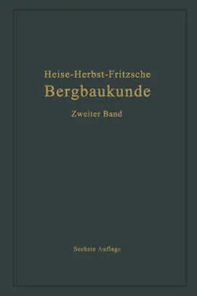 Fritzsche / Heise / Herbst |  Lehrbuch der Bergbaukunde mit besonderer Berücksichtigung des Steinkohlenbergbaues | eBook | Sack Fachmedien