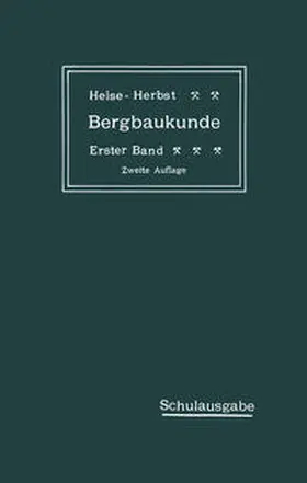 Fritzsche / Heise / Herbst |  Lehrbuch der Bergbaukunde mit besonderer Berücksichtigung des Steinkohlenbergbaues | eBook | Sack Fachmedien