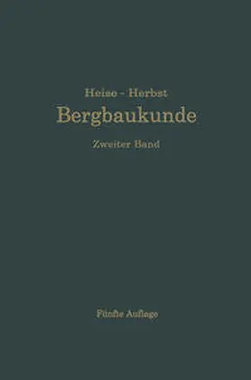 Fritzsche / Heise / Herbst |  Lehrbuch der Bergbaukunde mit besonderer Berücksichtigung des Steinkohlenbergbaues | eBook | Sack Fachmedien