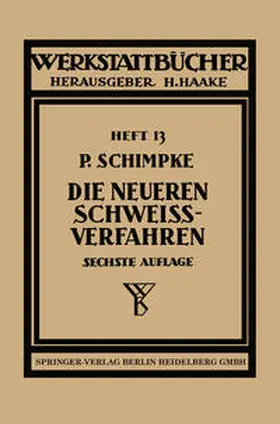 Schimpke |  Die neueren Schweißverfahren | eBook | Sack Fachmedien