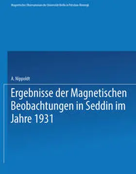 Nippoldt |  Ergebnisse der Magnetischen Beobachtungen in Seddin im Jahre 1931 | eBook | Sack Fachmedien