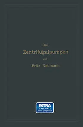 Neumann |  Die Zentrifugalpumpen mit besonderer Berücksichtigung der Schaufelschnitte | eBook | Sack Fachmedien