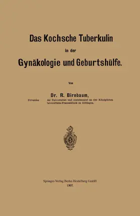 Birnbaum |  Das Kochsche Tuberkulin in der Gynäkologie und Geburtshülfe | Buch |  Sack Fachmedien