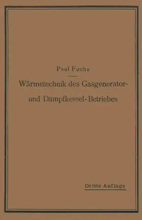 Fuchs |  Wärmetechnik des Gasgenerator- und Dampfkessel-Betriebes | Buch |  Sack Fachmedien
