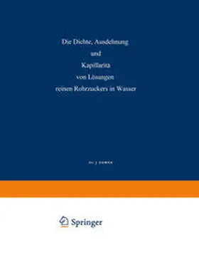 Domke / Harting / Plato |  Die Dichte, Ausdehnung und Kapillarität von Lösungen Reinen Rohrzuckers in Wasser | eBook | Sack Fachmedien
