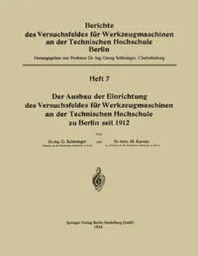 Schlesinger / Kurrein |  Der Ausbau der Einrichtung des Versuchsfeldes für Werkzeugmaschinen an der Technischen Hochschule zu Berlin seit 1912 | eBook | Sack Fachmedien