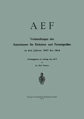 Strecker |  AEF Verhandlungen des Ausschusses für Einheiten und Formelgrößen in den Jahren 1907 bis 1914 | eBook | Sack Fachmedien