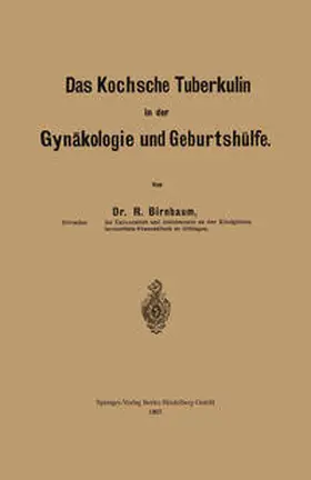 Birnbaum |  Das Kochsche Tuberkulin in der Gynäkologie und Geburtshülfe | eBook | Sack Fachmedien