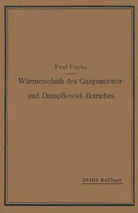 Fuchs |  Wärmetechnik des Gasgenerator- und Dampfkessel-Betriebes | eBook | Sack Fachmedien