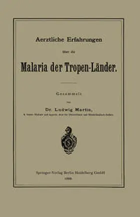 Martin |  Aerztliche Erfahrungen über die Malaria der Tropen-Länder | eBook | Sack Fachmedien