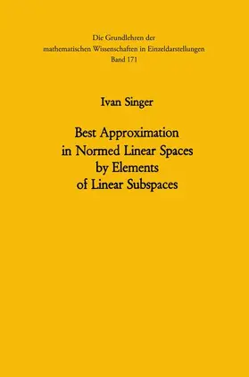Singer |  Best Approximation in Normed Linear Spaces by Elements of Linear Subspaces | Buch |  Sack Fachmedien