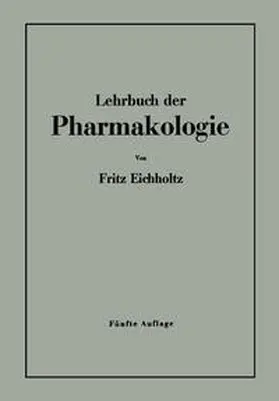 Eichholtz |  Lehrbuch der Pharmakologie im Rahmen einer allgemeinen Krankheitslehre für praktische Ärzte und Studierende | eBook | Sack Fachmedien