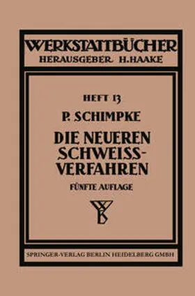 Schimpke |  Die neueren Schweissverfahren | eBook | Sack Fachmedien