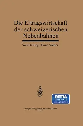 Weber |  Die Ertragswirtschaft der schweizerischen Nebenbahnen | Buch |  Sack Fachmedien