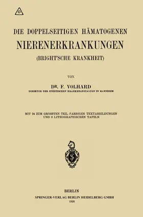 Volhard |  Die doppelseitigen hämatogenen Nierenerkrankungen (Brightsche Krankheit) | Buch |  Sack Fachmedien