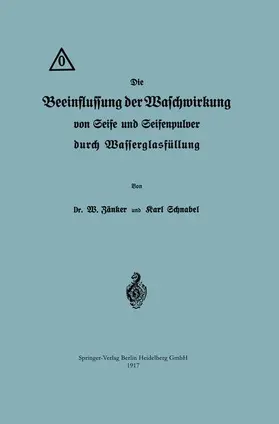 Schnabel / Zänker |  Die Beeinflussung der Waschwirkung von Seife und Seifenpulver durch Wasserglasfüllung | Buch |  Sack Fachmedien