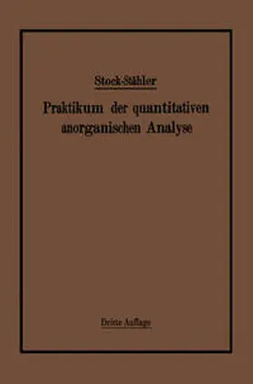 Stock / Stähler |  Praktikum der quantitativen anorganischen Analyse | eBook | Sack Fachmedien