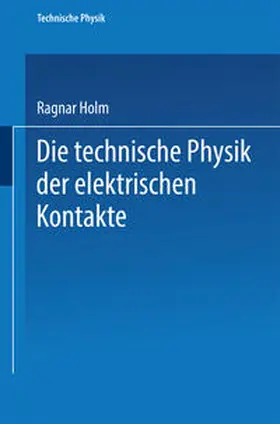 Holm |  Die technische Physik der elektrischen Kontakte | eBook | Sack Fachmedien