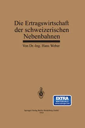 Weber |  Die Ertragswirtschaft der schweizerischen Nebenbahnen | eBook | Sack Fachmedien