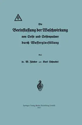 Zänker / Schnabel |  Die Beeinflussung der Waschwirkung von Seife und Seifenpulver durch Wasserglasfüllung | eBook | Sack Fachmedien