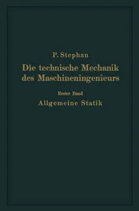 Stephan |  Die technische Mechanik des Maschineningenieurs mit besonderer Berücksichtigung der Anwendungen | eBook | Sack Fachmedien