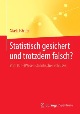 Härtler |  Statistisch gesichert und trotzdem falsch? | Buch |  Sack Fachmedien