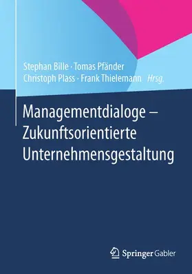 Bille / Thielemann / Pfänder |  Managementdialoge - Zukunftsorientierte Unternehmensgestaltung | Buch |  Sack Fachmedien