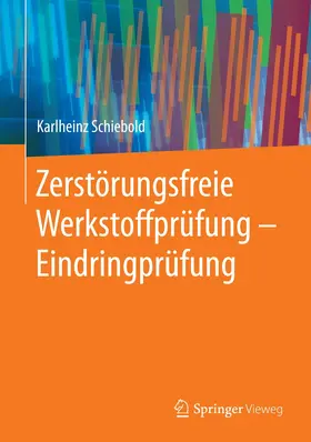 Schiebold |  Zerstörungsfreie Werkstoffprüfung - Eindringprüfung | Buch |  Sack Fachmedien
