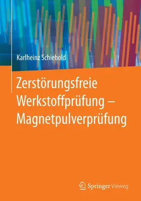 Schiebold |  Zerstörungsfreie Werkstoffprüfung - Magnetpulverprüfung | Buch |  Sack Fachmedien