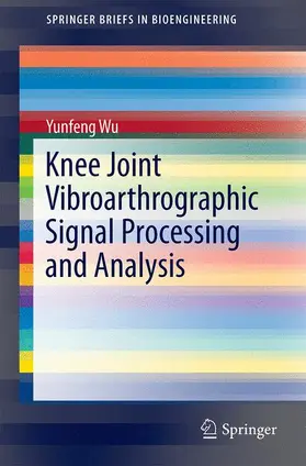 Wu |  Knee Joint Vibroarthrographic Signal Processing and Analysis | Buch |  Sack Fachmedien