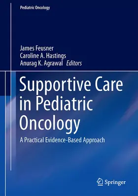 Feusner / Hastings / Agrawal |  Supportive Care in Pediatric Oncology | Buch |  Sack Fachmedien